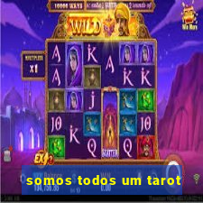 somos todos um tarot